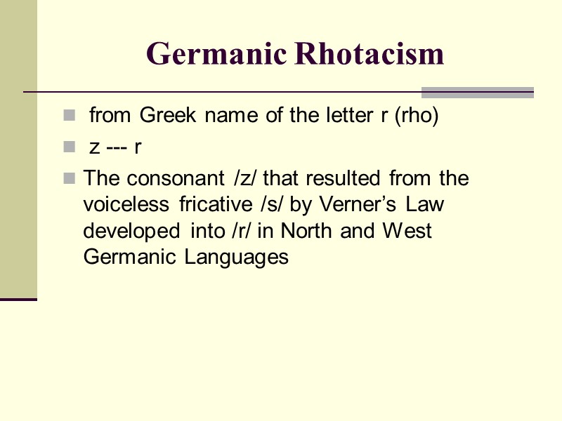 Germanic Rhotacism   from Greek name of the letter r (rho)  z